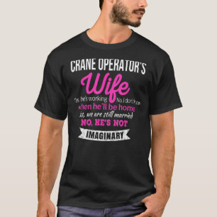 Crane Operator's Wife T-Shirt Gift Funny Anniversa