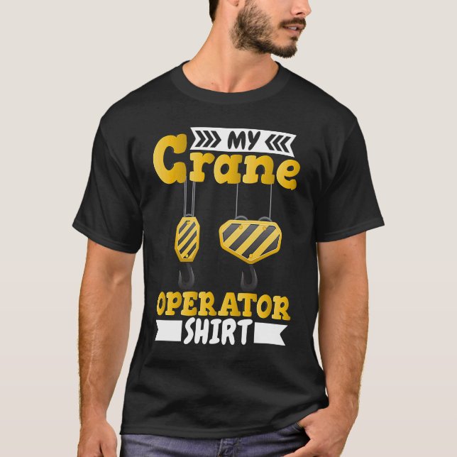 Crane Rigger Crane Operator Construction Worker T-Shirt (Front)