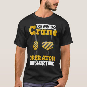 Crane Rigger Crane Operator Construction Worker T-Shirt