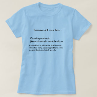 Craniosynostosis (kray-ni-oh-sin-os-toh-sis) n.... T-Shirt