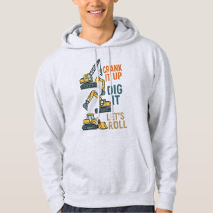 Crank It Up Dig It Lets Roll Construction Machine Hoodie