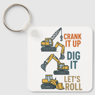 Crank It Up Dig It Lets Roll Construction Machine Key Ring