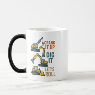 Crank It Up Dig It Lets Roll Construction Machine Magic Mug