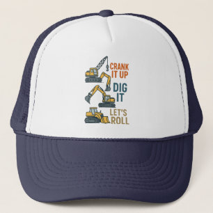 Crank It Up Dig It Lets Roll Construction Machine Trucker Hat