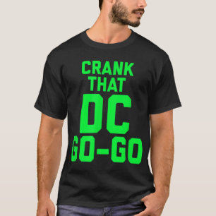 Crank That Washington DC Go Go design T-Shirt
