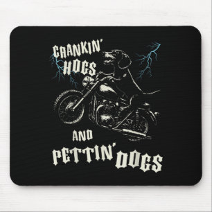 Crankin' hogs and pettin' dogs lovers biker mouse mat
