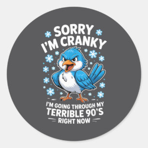 Cranky Bird Terrible 90s Funny Quote Design  Classic Round Sticker