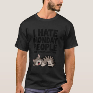 Cranky Kitty I Hate Monday People Funny Sarcastic T-Shirt