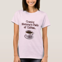 Cranky Mummy's Plain ol' Coffee T-shirt
