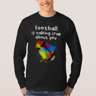 Crap Football Talking T-Shirt