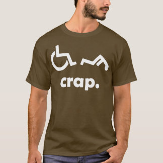 Crap Handicap Funny Wheelchair  Disabled Rude Offe T-Shirt