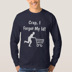 Crap, I forgot my ID, Funny Donald Trump Humour T-Shirt