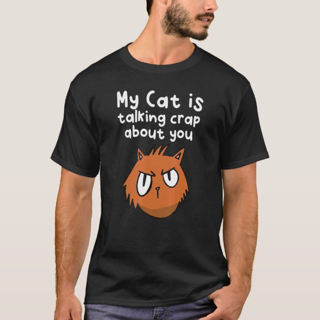 Crap Talking Cat T-Shirt (Front)