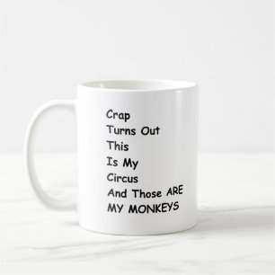 Crap Turns Out This Is My Circus And These Are My Coffee Mug
