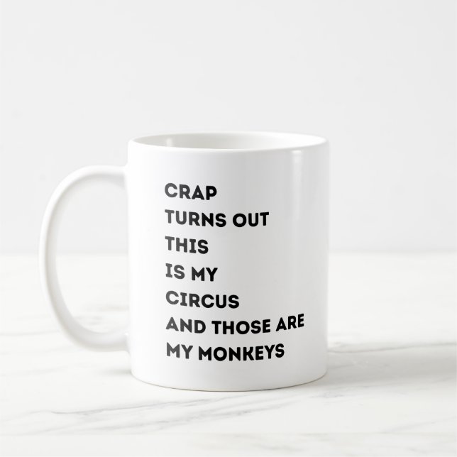 Crap Turns Out This Is My Circus And Those Are My  Coffee Mug (Left)