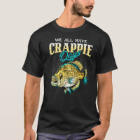 Crappie Angler We All Have Crappie Days - Funny Cr