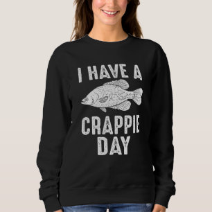 Crappie Day Fishing Fisherman Rod Fish Sportfishin Sweatshirt