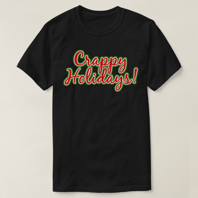 Crappy Holidays Funny Christmas T-Shirt (Design Front)