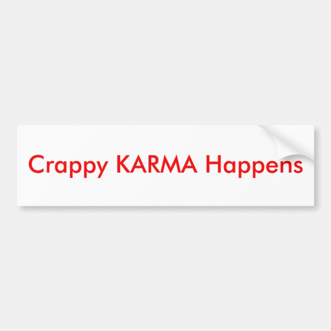 Crappy KARMA Happens - Bumper Sticker (Front)