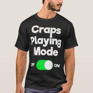 Craps Dice Funny Casino Game Gambling Mode Playin T-Shirt