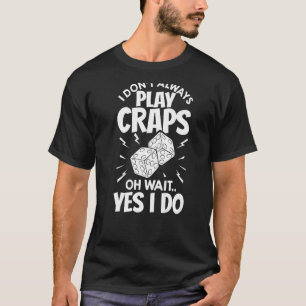 Craps Table Crapshooting Strategy Rules Game Dice T-Shirt