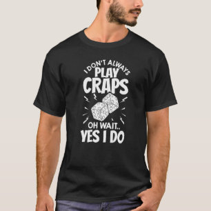 Craps Table Crapshooting Strategy Rules Game Dice T-Shirt