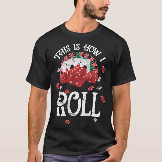 Craps This Is How I Roll T-Shirt (Front)