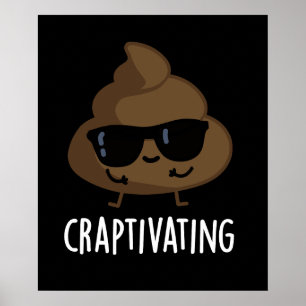 Craptivating Funny Cool Poop Pun Dark BG Poster