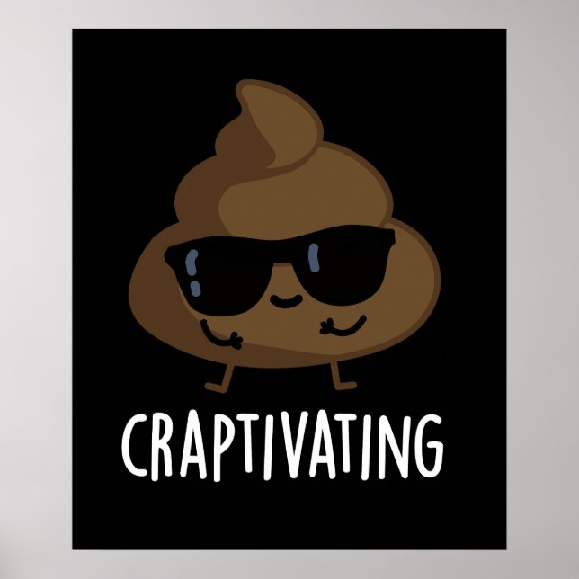 Craptivating Funny Cool Poop Pun Dark BG Poster (Front)