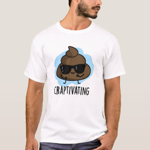 Craptivating Funny Cool Poop Pun  T-Shirt
