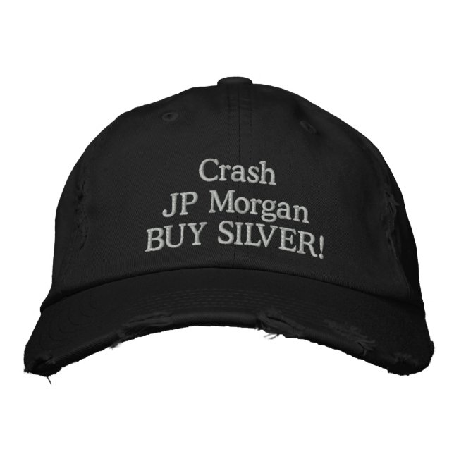 Crash JP Morgan BUY SILVER! Embroidered Hat (Front)
