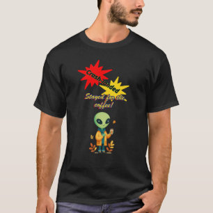 "Crash-landed. Stayed for the coffee" Alien coffee T-Shirt