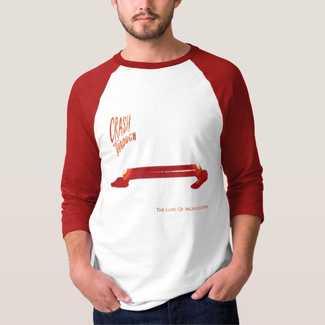 Crash Through Lure Of Incandescence Baseball Shirt (Front)