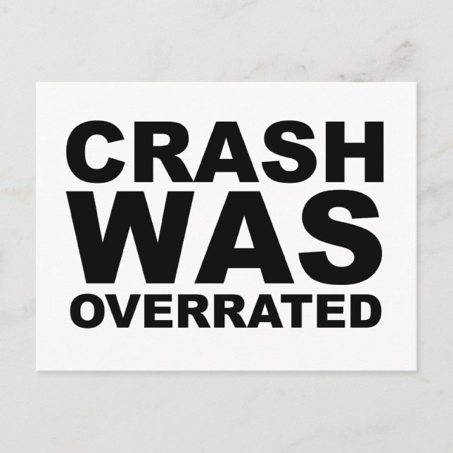 CRASH WAS OVERRATED t-shirt, hat, mousepad, mug Postcard (Front)