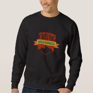 Craving Wilderness Hiking Camping Trekking Mountai Sweatshirt