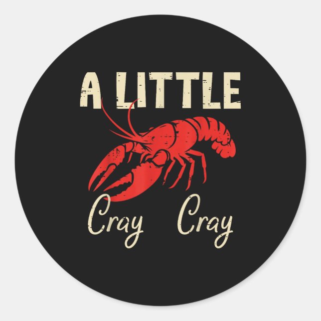 Crawfish A Little Cray Cray Crayfish Cajun Men Wom Classic Round Sticker (Front)