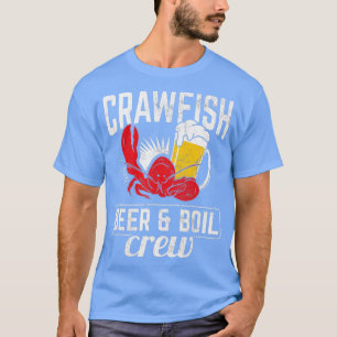 Crawfish Beer  Boil Crew Crayfish Mudbug Seafood B T-Shirt