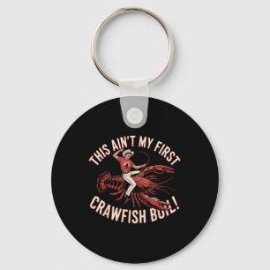 Crawfish Boil Ain't My First Rodeo Funny Crawf Key Ring