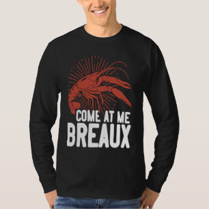 Crawfish Boil Come at me Breaux Mardi Gras Louisia T-Shirt