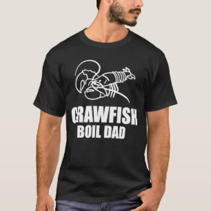 Crawfish Boil Dad Daddy Fathers Day  1 T-Shirt