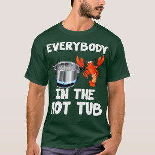 Crawfish Boil Funny Crayfish Everybody In The Hot  T-Shirt