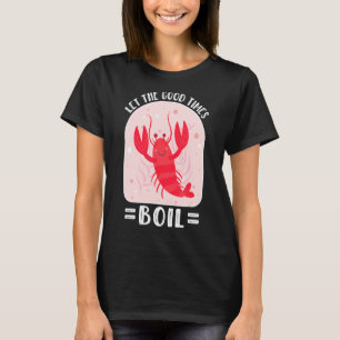 Crawfish Boil Let The Good Times Boil Mardi Gras L T-Shirt