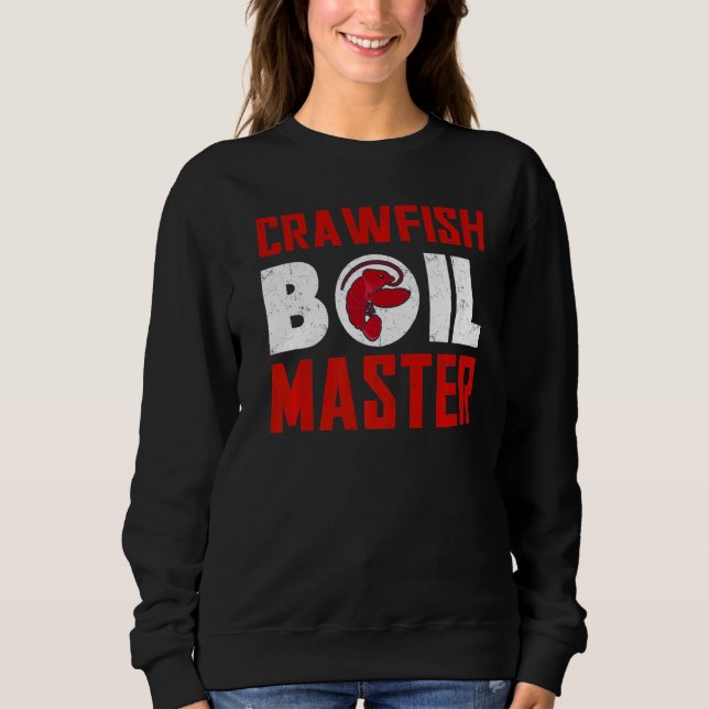 Crawfish Boil Master Cajun Seafood Boil Master  Se Sweatshirt (Front)