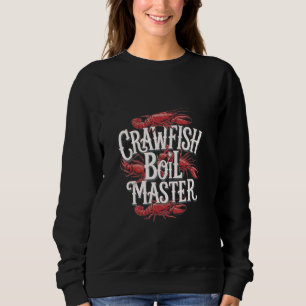 Crawfish Boil Master Seafood Cajun Cooking ---- Sweatshirt