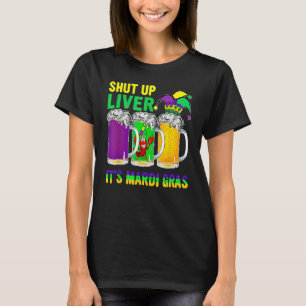 Crawfish Boil Shut Up Liver Mardi Gras Beer Drinki T-Shirt