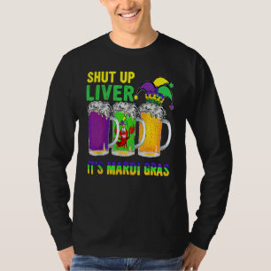 Crawfish Boil Shut Up Liver Mardi Gras Beer Drinki T-Shirt