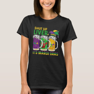 Crawfish Boil Shut Up Liver Mardi Gras Beer Drinki T-Shirt