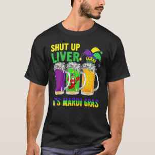 Crawfish Boil Shut Up Liver Mardi Gras Beer Drinki T-Shirt