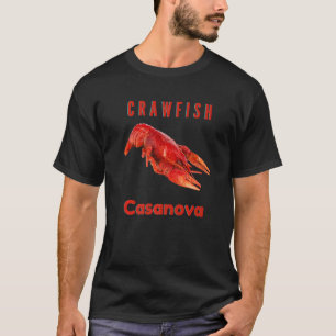 Crawfish Casanova For Of Crawfish Boils And Festi T-Shirt