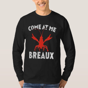 Crawfish Come At Me Breaux Crawfish T-Shirt